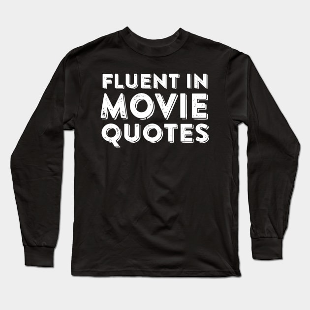 Fluent in Movie Quotes - Film Geek Long Sleeve T-Shirt by ballhard